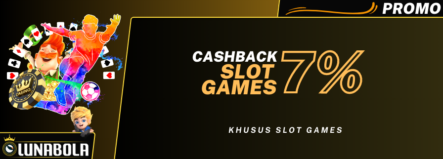 CASHBACK SLOT 7% CASHBACK SLOT 7%