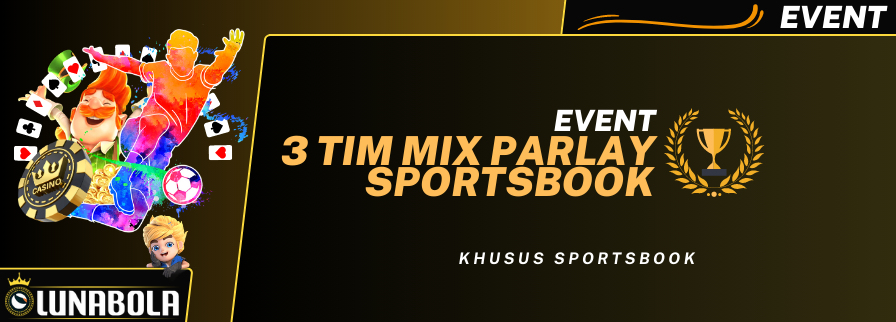 EVENT 3 TIM MIX PARLAY EVENT 3 TIM MIX PARLAY